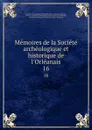 Memoires de la Societe archeologique et historique de l.Orleanais. 16 - Orléans