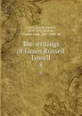 The writings of James Russell Lowell. 8 - James Russell Lowell