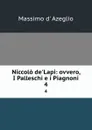 Niccolo de.Lapi: ovvero, I Palleschi e i Piagnoni. 4 - Massimo d' Azeglio