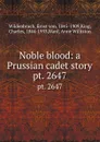 Noble blood: a Prussian cadet story. pt. 2647 - Ernst von Wildenbruch