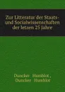 Zur Litteratur der Staats- und Socialwissenschaften der letzen 25 Jahre - Duncker and Humblot