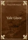 Yale Glees - Thomas Griffin Shepard