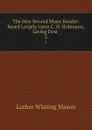 The New Second Music Reader: Based Largely Upon C. H. Hohmann, Giving First . 2 - Luther Whiting Mason