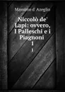 Niccolo de. Lapi: ovvero, I Palleschi e i Piagnoni . 1 - Massimo d' Azeglio