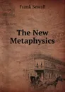 The New Metaphysics - Frank Sewall