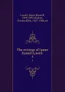 The writings of James Russell Lowell . 4 - James Russell Lowell