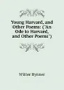 Young Harvard, and Other Poems: (