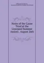 Notes of the Cause Tried at the Liverpool Summer Assizes . August 26th . - William Edward Newton