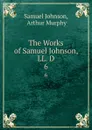 The Works of Samuel Johnson, LL. D. 6 - Samuel Johnson