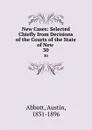 New Cases: Selected Chiefly from Decisions of the Courts of the State of New . 30 - Abbott Austin