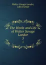 The Works and Life of Walter Savage Landor. 5 - Walter Savage Landor