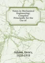 Notes in Mechanical Engineering: Compiled Principally for the Use of . - Henry Adams
