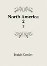 North America. 2 - Josiah Conder