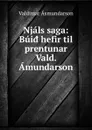 Njals saga: Bui. hefir til prentunar Vald. Amundarson - Valdimar Asmundarson