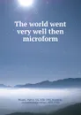 The world went very well then microform - Walter Besant