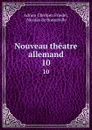 Nouveau theatre allemand. 10 - Adrien Chrétien Friedel