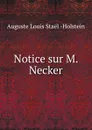 Notice sur M. Necker - Auguste Louis Staël Holstein