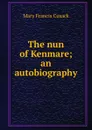 The nun of Kenmare; an autobiography - Cusack Mary Francis