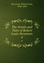 The Novels and Tales of Robert Louis Stevenson. 6 - Stevenson Robert Louis