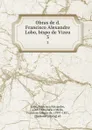 Obras de d. Francisco Alexandre Lobo, bispo de Vizeu. 3 - Francisco Alexandre Lobo