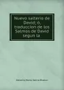 Nuevo salterio de David; o, traduccion de los Salmos de David segun la . - Antonio María García Blanco