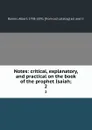 Notes: critical, explanatory, and practical on the book of the prophet Isaiah;. 2 - Albert Barnes