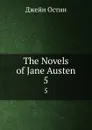 The Novels of Jane Austen. 5 - Jane Austen