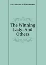 The Winning Lady: And Others - Mary Eleanor Wilkins Freeman