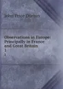 Observations in Europe: Principally in France and Great Britain. 1 - John Price Durbin