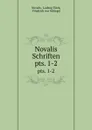 Novalis Schriften. pts. 1-2 - Ludwig Tieck Novalis