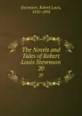 The Novels and Tales of Robert Louis Stevenson. 20 - Stevenson Robert Louis