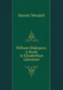 William Shakspere: A Study in Elizabethan Literature - Barrett Wendell