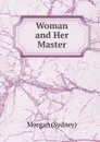 Woman and Her Master - Morgan Sydney