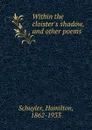 Within the cloister.s shadow, and other poems - Hamilton Schuyler