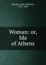 Woman: or, Ida of Athens - Sydney Morgan