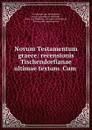 Novum Testamentum graece: recensionis Tischendorfianae ultimae textum. Cum . - Constantin von Tischendorf