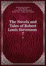The Novels and Tales of Robert Louis Stevenson . 7 - Robert Louis Stevenson