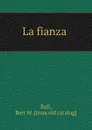 La fianza - Bert W. Ball