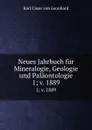 Neues Jahrbuch fur Mineralogie, Geologie und Palaontologie. 1;.v. 1889 - Karl Cäsar von Leonhard