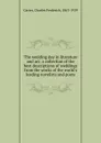 The wedding day in literature and art; a collection of the best descriptions of weddings from the works of the world.s leading novelists and poets - Charles Frederick Carter