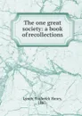 The one great society: a book of recollections - Frederick Henry Lynch