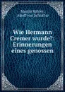 Wie Hermann Cremer wurde.: Erinnerungen eines genossen - Martin Kähler