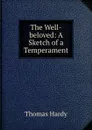 The Well-beloved: A Sketch of a Temperament - Hardy Thomas