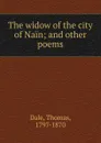 The widow of the city of Nain; and other poems - Thomas Dale