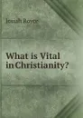 What is Vital in Christianity. - Royce Josiah