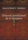 Oeuvres posthumes de d.Alembert. 2 - Jean le Rond d'Alembert