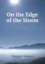 On the Edge of the Storm - Margaret Roberts