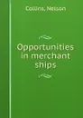Opportunities in merchant ships - Nelson Collins