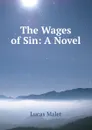 The Wages of Sin: A Novel - Lucas Malet