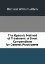 The Opsonic Method of Treatment: A Short Compendium for General Practioners . - Richard William Allen